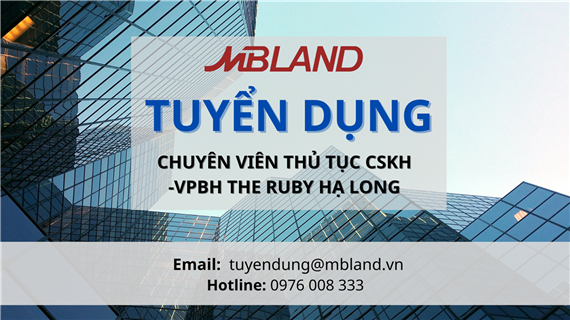 Chuyên viên Thủ tục CSKH - VPBH The Ruby Hạ Long